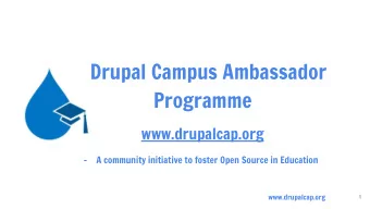DDrupal Campus Ambassador  Programme  www.drupalcap.org  -  A community initiative to foster Open