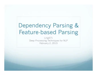 Dependency Parsing &amp;  Feature-based Parsing  Ling571  Deep Processing Techniques for NLP