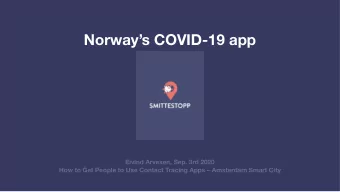Norways COVID-19 app  Eivind Arvesen, Sep. 3rd 2020  How to Get People to Use Contact Tracing