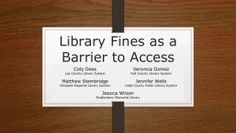 Library Fines as a  Barrier to Access  Coty Dees  Veronica Gomez  Lee County Library System  Hall