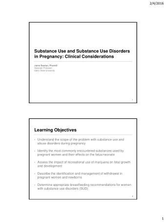 Substance Use and Substance Use Disorders  in Pregnancy: Clinical Considerations  Jaime Bastian,
