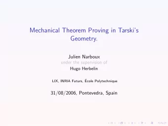 Mechanical Theorem Proving in Tarskis  Geometry.  Julien Narboux  under the supervision of  Hugo