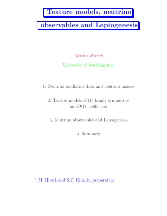 T  exture  mo  dels,  neutrino  observ  ables  and  Leptogenesis  Martin  Hirsch  Univ  ersit  y