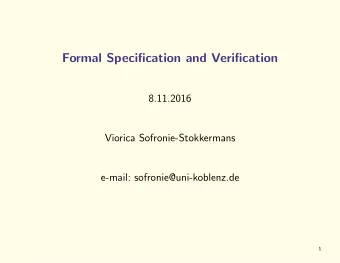 Formal Specification and Verification  8.11.2016  Viorica Sofronie-Stokkermans  e-mail: