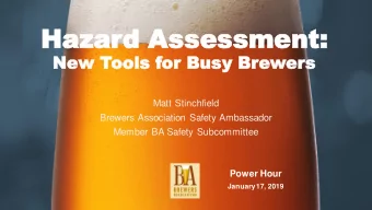 Ha  Haza  zard Assessment:  t:  New  w Tools for Busy Brewers  Matt Stinchfield  Brewers