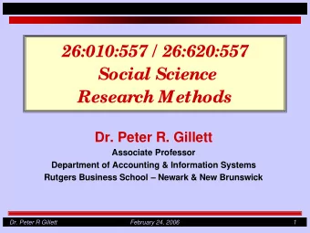 26:010:557 / 26:620:557  Social Science  Research Methods  Dr. Peter R. Gillett  Associate
