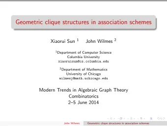 Geometric clique structures in association schemes Xiaorui Sun 1 John Wilmes 2 1 Department of