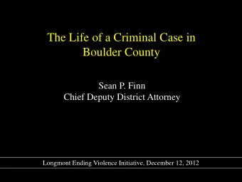 Boulder County  Sean P. Finn  Chief Deputy District Attorney  Longmont Ending Violence Initiative,