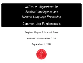 INF4820: Algorithms for  Artificial Intelligence and  Natural Language Processing  Common Lisp