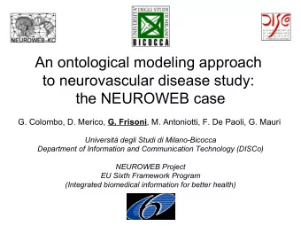 An ontological modeling approach  to neurovascular disease study:  the NEUROWEB case G. Colombo, D.
