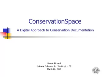 ConservationSpace  A Digital Approach to Conservation Documentation  Mervin Richard  National
