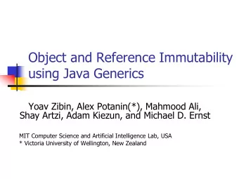 Object and Reference Immutability  using Java Generics  Yoav Zibin, Alex Potanin(*), Mahmood Ali,