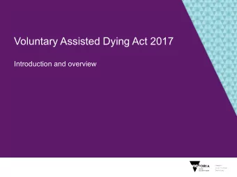 Voluntary Assisted Dying Act 2017  Introduction and overview  Introduction    The Voluntary