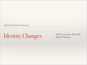 Identity Changes IETF 89, London, RTCWEB   Martin Thomson  Issue 1: Username  API has three