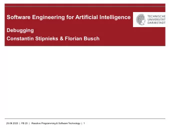 Software Engineering for Artificial Intelligence  Debugging  Constantin Stipnieks &amp; Florian
