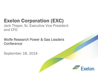 Exelon Corporation (EXC)  Jack Thayer, Sr. Executive Vice President  and CFO  Wolfe  e Res  esea