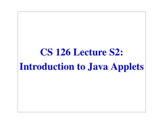 CS 126 Lecture S2:  Introduction to Java Applets  Outline  Introductions  Your first applet