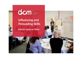 Influencing and  Persuading Skills  Session starts at 10am  HELLO! I am Karen Maher  I am an