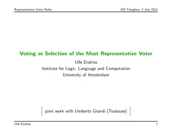 Voting as Selection of the Most Representative Voter  Ulle Endriss  Institute for Logic, Language