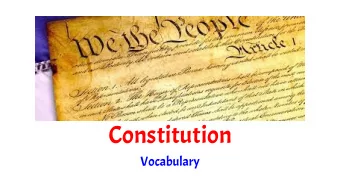 Constitution  Vocabulary  Constitution  A written instrument that contains the rules of a nation
