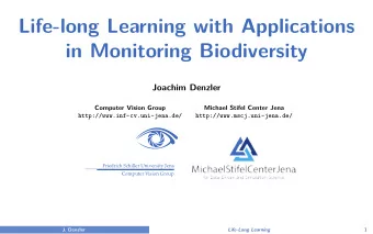 Life-long Learning with Applications  in Monitoring Biodiversity  Joachim Denzler  Computer Vision
