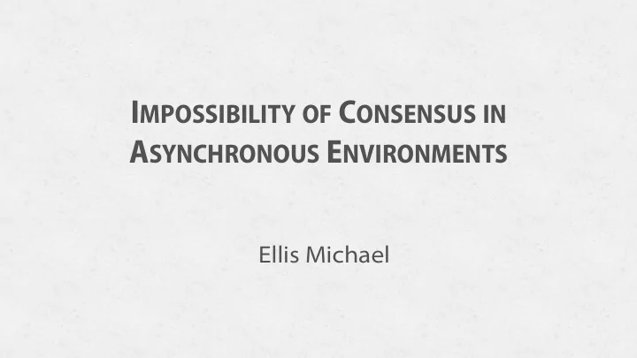 i mpossibility of c onsensus in