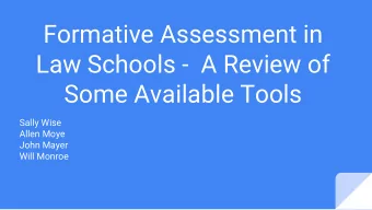 Formative Assessment in  Law Schools -  A Review of  Some Available Tools  Sally Wise  Allen Moye