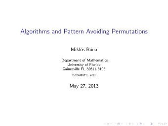 Algorithms and Pattern Avoiding Permutations  Mikl  os B  ona  Department of Mathematics