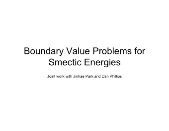 Boundary Value Problems for  Smectic Energies  Joint work with Jinhae Park and Dan Phillips  2