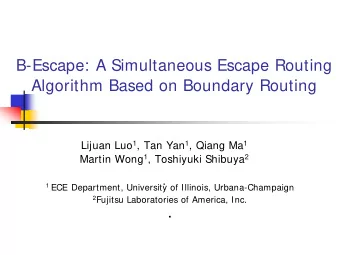 B-Escape: A Simultaneous Escape Routing  Algorithm Based on Boundary Routing Lijuan Luo 1 , Tan Yan