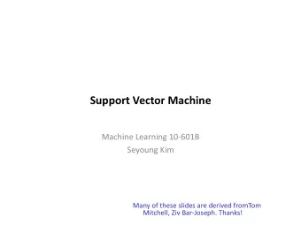 Support  Vector  Machine    Machine  Learning  10-601B    Seyoung  Kim