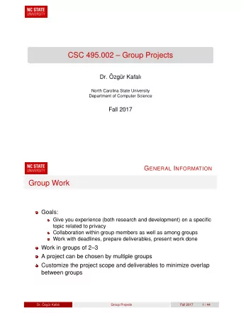 CSC 495.002  Group Projects  Dr.   Ozg  ur Kafal  North Carolina State University