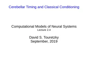 Cerebellar Timing and Classical Conditioning  Computational Models of Neural Systems  Lecture 2.4