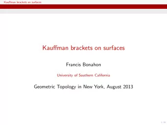 Kauffman brackets on surfaces  Francis Bonahon  University of Southern California  Geometric