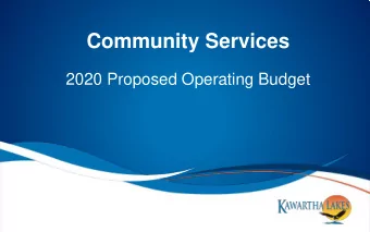 Community Services  2020 Proposed Operating Budget  Community Services  The Community Services