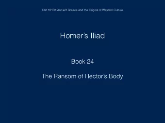 Homers Iliad  Book 24    The Ransom of Hectors Body  Clst 181SK Ancient Greece and the
