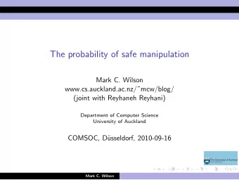 The probability of safe manipulation  Mark C. Wilson  www.cs.auckland.ac.nz/mcw/blog/  (joint