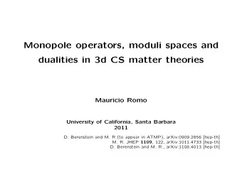 Monopole operators, moduli spaces and  dualities in 3d CS matter theories  Mauricio Romo