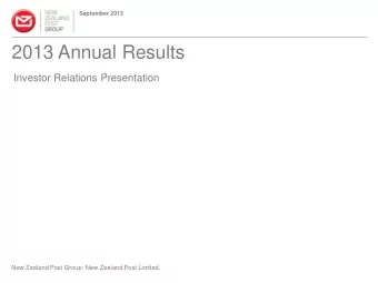 2013 Annual Results  Investor Relations Presentation  New Zealand Post Group: New Zealand Post
