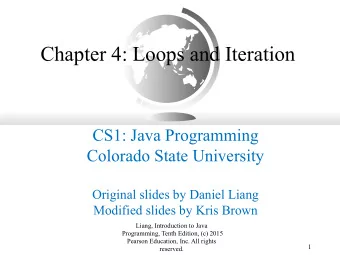 Chapter 4: Loops and Iteration  CS1: Java Programming  Colorado State University  Original slides
