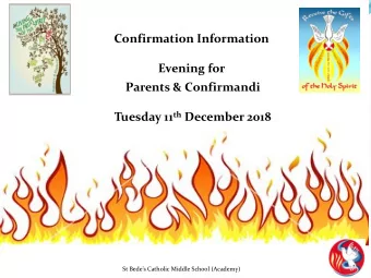 Confirmation Information  Evening for  Parents &amp; Confirmandi Tuesday 11 th December 2018  St