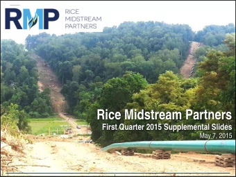 Rice Midstream Partners  First Quarter 2015 Supplemental Slides  May 7, 2015  1  Rice Midstream