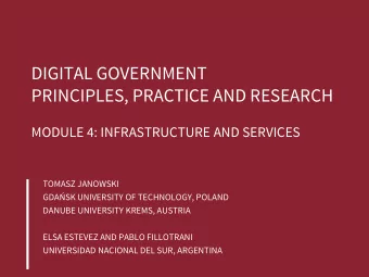 DIGITAL GOVERNMENT  PRINCIPLES, PRACTICE AND RESEARCH  MODULE 4: INFRASTRUCTURE AND SERVICES