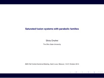 Saturated fusion systems with parabolic families  Silvia Onofrei  The Ohio State University  AMS
