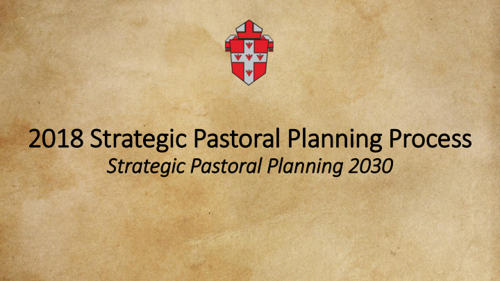 2018 strategic pastoral pla lanning process