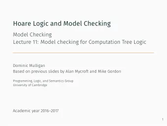 Hoare Logic and Model Checking  Model Checking  Lecture 11: Model checking for Computation Tree