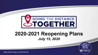 2020-2021 Reopening Plans  July 15, 2020  High-performing A-rated District  1  High-performing