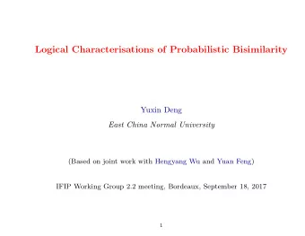 Logical Characterisations of Probabilistic Bisimilarity  Yuxin Deng  East China Normal University