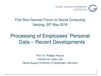 Processing of Employees Personal Data  Recent Developments  Prof. Dr. Rdiger Krause