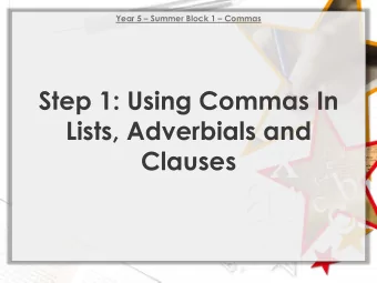 Step 1: Using Commas In  Lists, Adverbials and  Clauses  Introduction  Tick the statements which